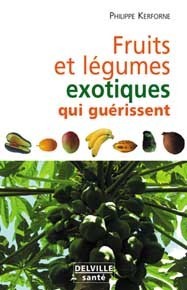 Fruits et légumes exotiques qui nous guérissent