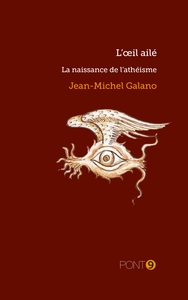 L'OEIL AILE - LA NAISSANCE DE L'ATHEISME