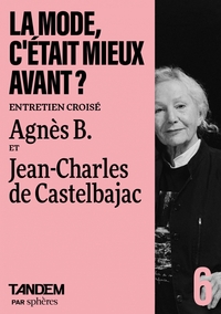 LA MODE, C'ETAIT MIEUX AVANT ? - ENTRETIEN CROISE AGNES B. E