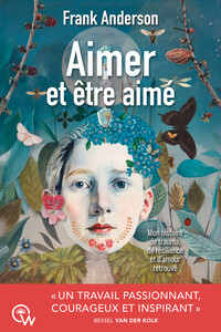 Aimer et être aimé - Mon histoire de trauma, de résilience et d'amour retrouvé