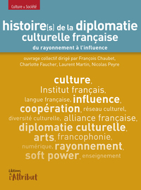HISTOIRE(S) DE LA DIPLOMATIE CULTURELLE FRANCAISE