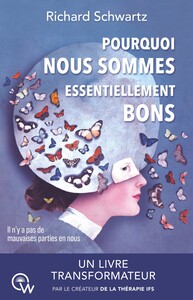 Pourquoi nous sommes essentiellement bons - Il n'y a pas de mauvaises parties en nous