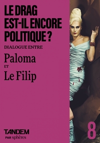 Le drag est-il encore politique ? - Dialogue entre Paloma et