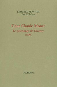 CHEZ CLAUDE MONET - LE PELERINAGE DE GIVERNY (1920)