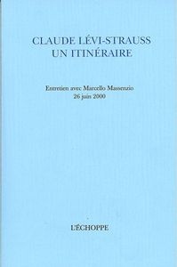 CLAUDE LEVI-STRAUSS UN ITINERAIRE