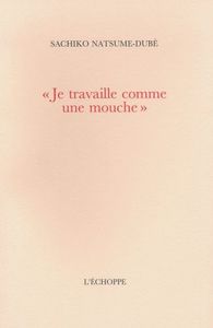 JE TRAVAILLE COMME UNE MOUCHE - GIACOMETTI A YANAIHARA