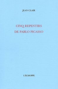 Cinq Repentirs de Pablo Picasso