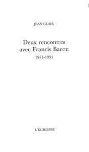 DEUX RENCONTRES AVEC FRANCIS BACON - 1971-1991