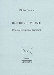 BALTHUS ET PICASSO - L'ENIGME DES ENFANTS BLANCHARD
