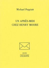 UN APRES-MIDI CHEZ HENRY MOORE