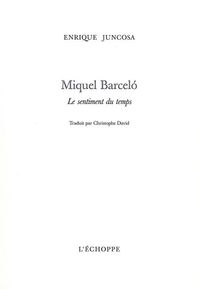 MIQUEL BARCELO LE SENTIMENT DU TEMPS