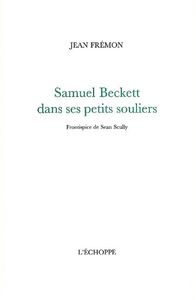 SAMUEL BECKETT DANS SES PETITS SOULIERS - FRONTISPICE DE SEAN SCULLY