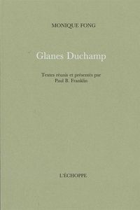 GLANES DUCHAMP - TEXTES REUNIS ET PRESENTES PAR P.FRANKLI