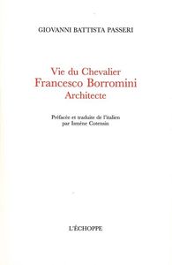 VIE DU CHEVALIER FRANCESCO BORROMINI,ARCHITECTE