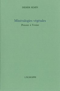 MINERALOGIES VEGETALES - PENONE A VENISE