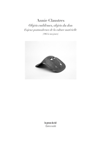 Objets emblèmes, objets du don - Enjeux postmodernes de la culture matérielle, de 1964 à nos jours