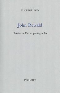JOHN REWALD - HISTOIRE DE L'ART ET PHOTOGRAPHIE