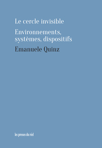 Le cercle invisible - Environnements, systèmes, dispositifs