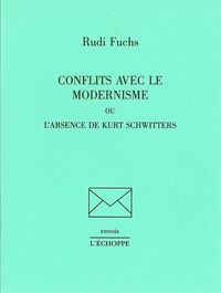 CONFLITS AVEC LE MODERNISME - OU L'ABSENCE DE KURT SCHWITTERS