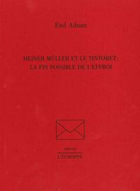 HEINER MULLER ET LE TINTORET - LA FIN POSSIBLE DE L'EFFROI