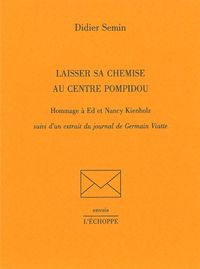 LAISSER SA CHEMISE AU CENTRE POMPIDOU - HOMMAGE A EDITION ET NANCY KIENHOLZ