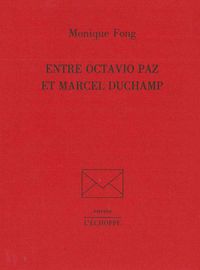 ENTRE OCTAVIO PAZ ET MARCEL DUCHAMP