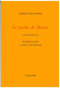 LE JARDIN DE MONET - SUIVI DE DEUX TEXTES DE MAURICE KAHN ET LOUIS VAUXCELLES