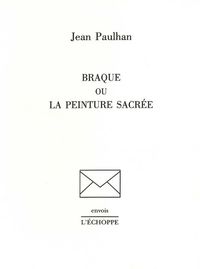 BRAQUE OU LA PEINTURE SACREE