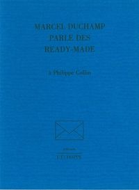 MARCEL DUCHAMP PARLE DES READY-MADES