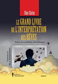 LE GRAND LIVRE DE L'INTERPRETATION DES REVES - SELON LA TRADITION MUSULMANE D'IBN SIRIN