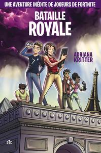 BATAILLE ROYALE - UNE AVENTURE INEDITE DANS L'UNIVERS DE FORTNITE