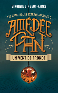 LES CHRONIQUES EXTRAORDINAIRES D'AMEDEE PAN - T01 - UN VENT DE FRONDE