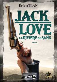 JACK LOVE TOME 1 LA RIVIERE DE SANG