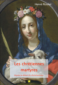 LES CHRETIENNES MARTYRES, DEPUIS LE DEBUT DU CHRISTIANISME - EDITION ILLUSTREE