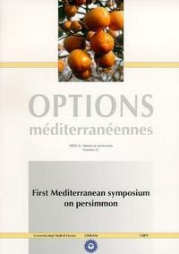 FIRST MEDITERRANEAN SYMPOSIUM ON PERSIMMON OPTIONS MEDITERRANEENNES SERIE A ETUDES ET RECHERCHES N