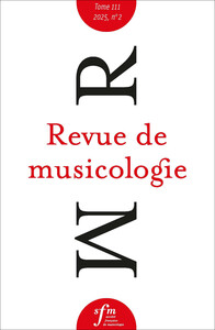 Revue de musicologie tome 111, n° 2, 2025