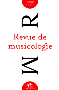 REVUE DE MUSICOLOGIE, T. 110/1-2 (2024)