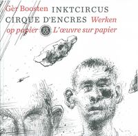 GER BOOSTEN. CIRQUE D'ENCRES - L'OEUVRE SUR PAPIER