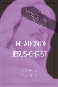 L'IMITATION DE JESUS-CHRIST - LIVRE IV, L'AMEN