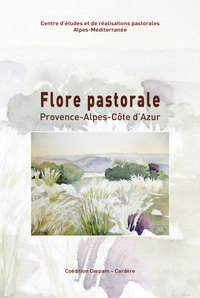 Flore pastorale. 113 plantes à connaître en Provence-Alpes-Côte d'Azur