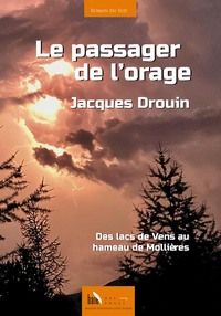 LE PASSAGER DE L'ORAGE - DES LACS DE VENS AU HAMEAU DE MOLLIERES