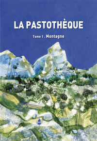 La Pastothèque tome 1 Montagne