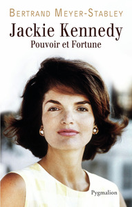 JACKIE KENNEDY - POUVOIR ET FORTUNE