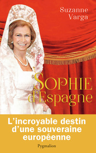 SOPHIE D'ESPAGNE - UNE GRANDE REINE D'AUJOURD'HUI