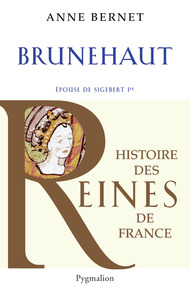 Histoire des reines de France - Brunehaut