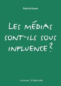 Les médias sont-ils sous influence ?