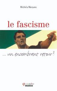 Le fascisme ... un encombrant retour ?