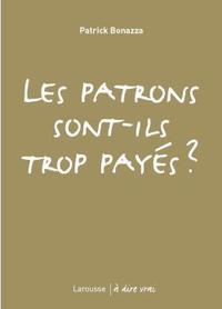 LES PATRONS SONT-ILS TROP PAYES ?