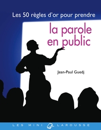 LES 50 REGLES D'OR POUR PRENDRE LA PAROLE EN PUBLIC