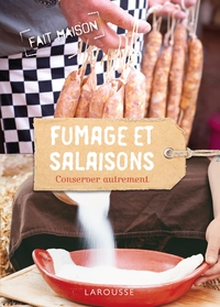 Fumage et salaisons - Conserver autrement